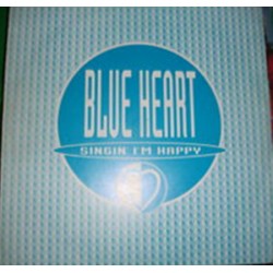 Blue Heart ‎– Singin' I'm Happy